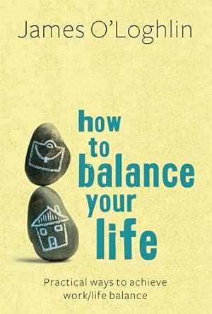 How To Balance Your Life: Practical ways to achieve work/life balance-Wow! eBook