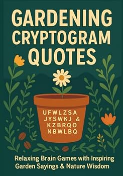 Paperback Gardening Cryptogram Quotes: Relaxing Brain Games with Inspiring Garden Sayings & Nature Wisdom Book