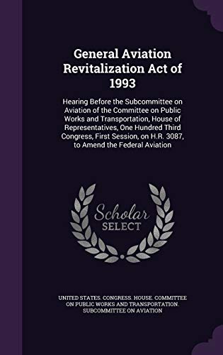 General Aviation Revitalization Act of 1993: He... 1342367200 Book Cover