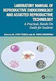 Laboratory Manual of Reproductive Biology and Assisted Reproductive Technologies: A Practical Hands-on Guide for Undergraduate Students