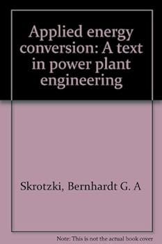 Unknown Binding Applied energy conversion: A text in power plant engineering Book