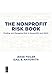 THE NONPROFIT RISK BOOK: Finding and Managing Risk in Nonprofits and NGOs
