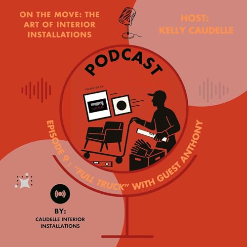 EP 9: "Full Truck" with guest, Anthony (Caudelle's Supreme Operations Savant)
