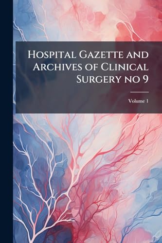 Hospital Gazette and Archives of Clinical Surgery no 9; Volume 1