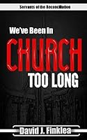 We've Been in Church Too Long 1514142716 Book Cover