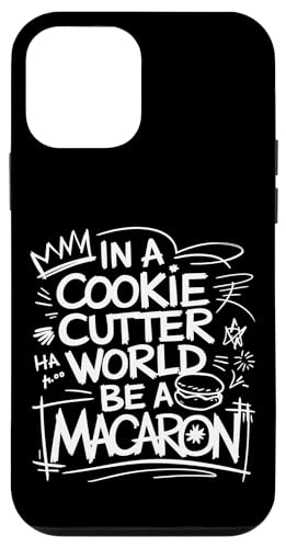uIn A Cookie Cutter World Be A Macaronv킢XC[cfUC X}zP[X iPhone 12 mini p