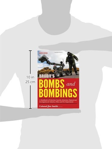 Brodie's Bombs and Bombings: A Handbook to Protection, Secrity, Detection, Disposal and Investigation for Industry, Police and Fire Departments