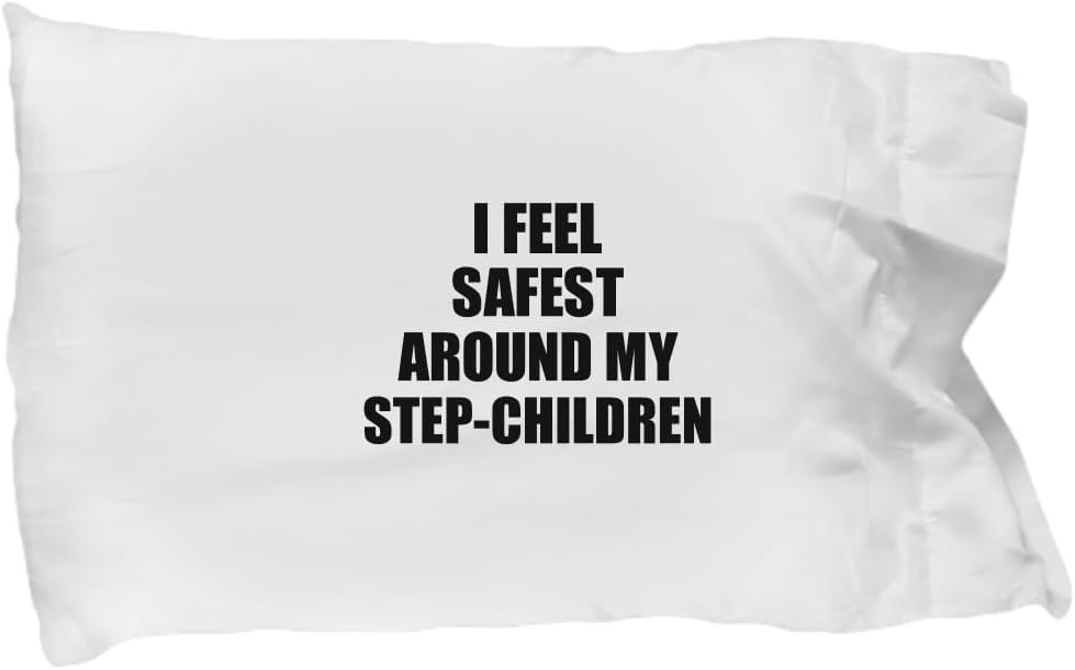Funny Step-Children Pillowcase I Feel Safest Around My Cute Inspirational Love Gift Appreciation Quote Pillow Cover Case 20x30