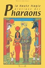 La Haute Magie pratique des Pharaons