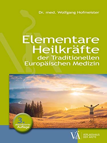 Elementare Heilkräfte: der Traditionellen Europäischen Medizin mit den 4 Heilübungen
