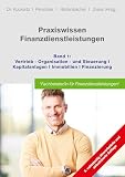 Praxiswissen Finanzdienstleistungen: Band 1: Vertrieb; Kapitalanlagen; Immobilien; Finanzierung