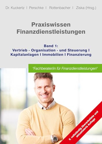 Praxiswissen Finanzdienstleistungen: Band 1: Vertrieb; Kapitalanlagen; Immobilien; Finanzierung
