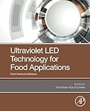  Ultraviolet LED Technology for Food Applications: From Farms to Kitchens
