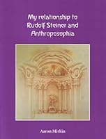 My relationship to Rudolf Steiner and Anthroposophia 1915416078 Book Cover