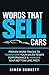 Words That Sell Cars: Proven Word Tracks to Transform Your Sales Team's Performance & Improve Your Bottom Line, Fast!