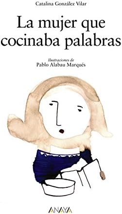 La mujer que cocinaba palabras (Libros Infantiles - Los Álbumes De Sopa De Libros)
