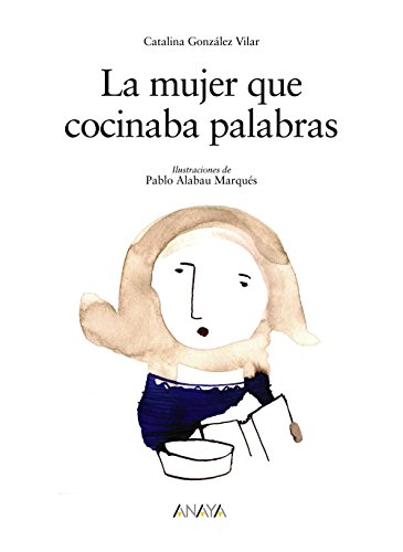 La mujer que cocinaba palabras (Libros Infantiles - Los Álbumes De Sopa De Libros)