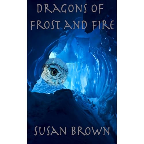 Dragons of Frost and Fire Audiobook By Susan Brown cover art