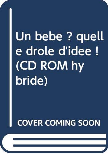 UN B B QUELLE DRâLE D'ID E CD ROM [CD-ROM]