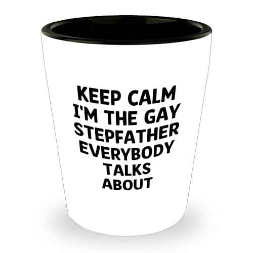 Funny Keep Calm I'm The Gay Stepfather Everybody Talks About White Ceramic Shot Glass For Mother's Day Unique Gifts -  Gearbubble