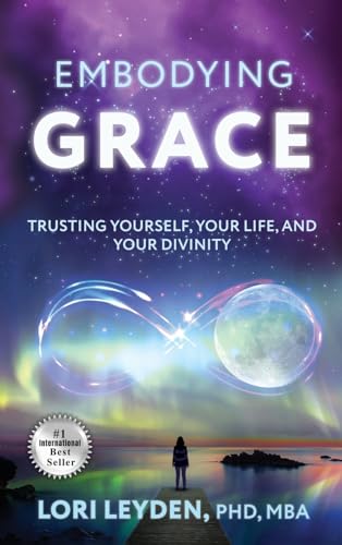 Embodying Grace: Trusting Yourself, Your Life, and Your Divinity