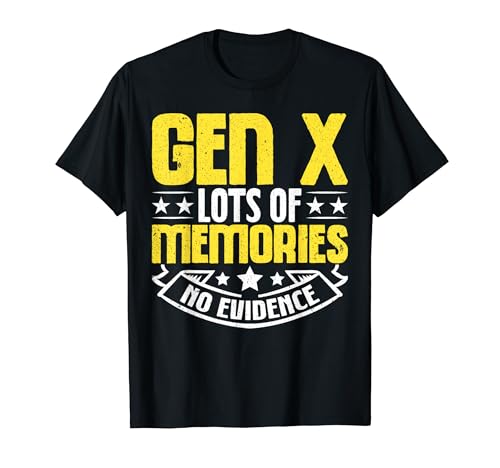 Gen X Lots Of Memories No Evidence Funny Say Sarcastic T�V���c