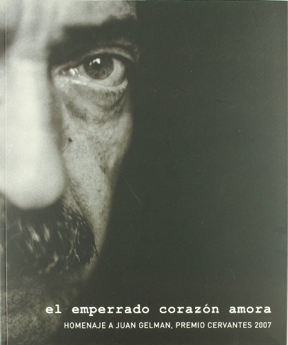 Portada de El emperrado corazón amora: Homenaje a Juan Gelman, Premio Cervantes 2007