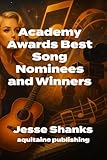 Academy Awards Best Song Nominees and Winners: The Oscar-Winning As Cultural Touchstone for a Century