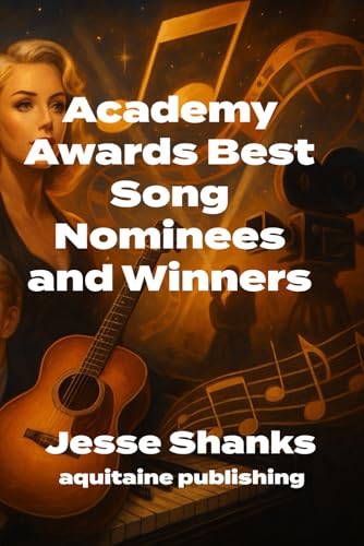 Academy Awards Best Song Nominees and Winners: The Oscar-Winning As Cultural Touchstone for a Century