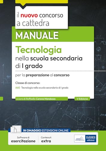  Il nuovo concorso a cattedra. Tecnologia nella scuola secondaria di primo grado. Manuale per la preparazione al concorso classe A60. Con espansione online. Con software di simulazione
