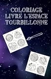 Coloriage Livre L´Espace Tourbillonne: Livre de coloriage 35 pages, format 13, 97 x 21, 59 cm DIN A5