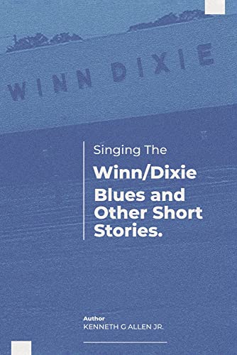Singing the Winn/Dixie Blues and other Short Stories.