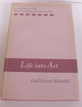 Hardcover Life into Art: Conversations With Seven Contemporary Biographers Book