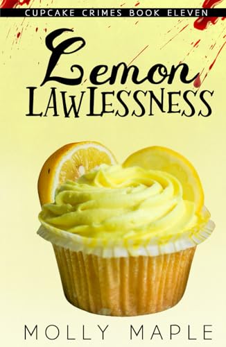 Lemon Lawlessness: A Small Town Cupcake Cozy Mystery (Cupcake Crimes Series)