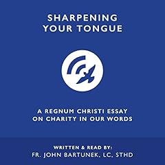 Sharpening Your Tongue Audiolibro Por Fr. John Bartunek LC STHD arte de portada