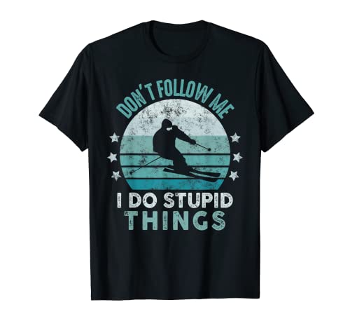 No me sigas I Do Stupid Things Funny Skiing Winter Sport Camiseta