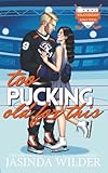 Too Pucking Old For This: A Second Chance Hockey Romance (Relationship Goals)