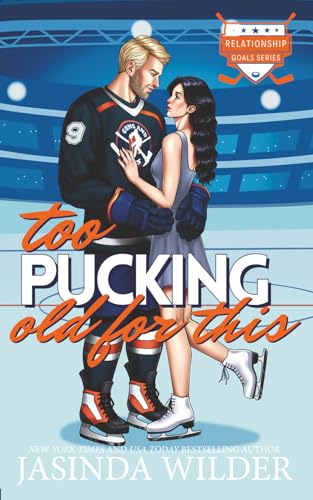 Too Pucking Old For This: A Second Chance Hockey Romance (Relationship Goals)