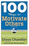 100 Ways to Motivate Others: How Great Leaders Can Produce Insane Results Without Driving People Crazy