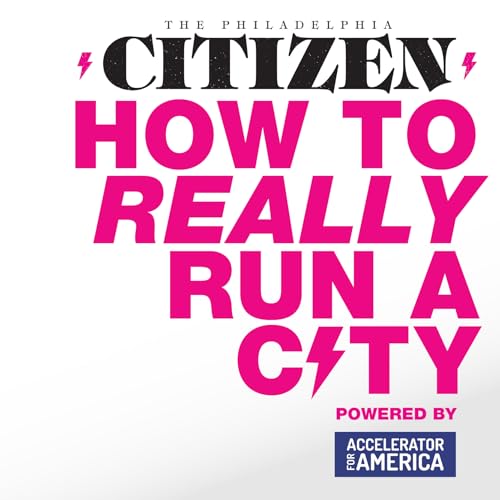 How to Really Run a City powered by Accelerator for America cover art