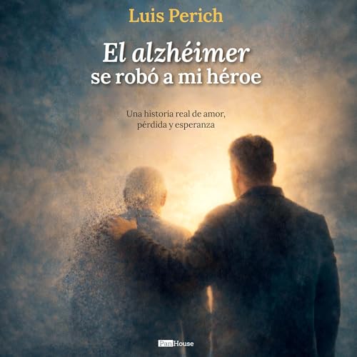 El alzh&eacute;imer se rob&oacute; a mi h&eacute;roe cover art