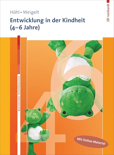 Entwicklung in der Kindheit (4-6 Jahre) (Basiswissen Frühpädagogik Test)