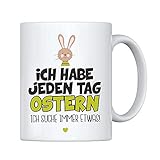 weiße Tasse 'Ich habe jeden Tag Ostern – ich suche immer etwas' Ostertasse lustige Geschenkidee Männer & Frauen Kaffeebecher mit Spruch für sie & ihn