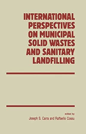 International Perspectives on Municipal Solid Wastes and Sanitary Landfilling International Perspectives on Municipal Solid Wastes and Sanitary Landfilling book cover