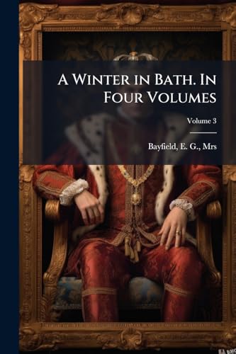 A Winter in Bath. In Four Volumes; Volume 3