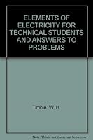 ELEMENTS OF ELECTRICITY FOR TECHNICAL STUDENTS AND ANSWERS TO PROBLEMS B005N4RJVQ Book Cover