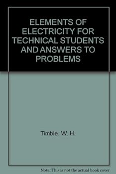 Hardcover ELEMENTS OF ELECTRICITY FOR TECHNICAL STUDENTS AND ANSWERS TO PROBLEMS Book