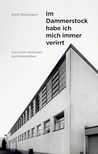 Erich Rossmann. Im Dammerstock habe ich mich immer verirrt