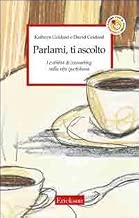 Scaricare Parlami, ti ascolto. Le abilità di counseling nella vita quotidiana pdf gratis