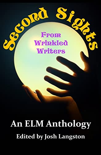 Second Sights: From Wrinkled Writers 150316473X Book Cover